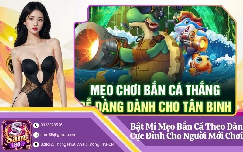 Bật Mí Mẹo Bắn Cá Theo Đàn Cực Đỉnh Cho Người Mới Chơi