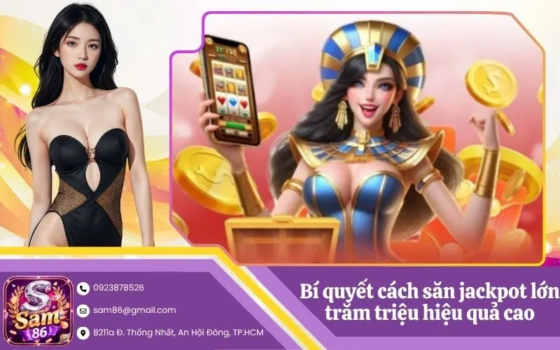 Bí quyết cách săn jackpot lớn trăm triệu hiệu quả cao