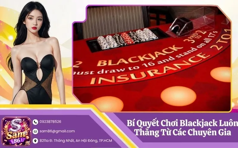 Bí Quyết Chơi Blackjack Luôn Thắng Từ Các Chuyên Gia
