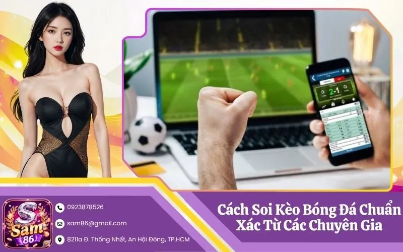 Cách Soi Kèo Bóng Đá Chuẩn Xác Từ Các Chuyên Gia