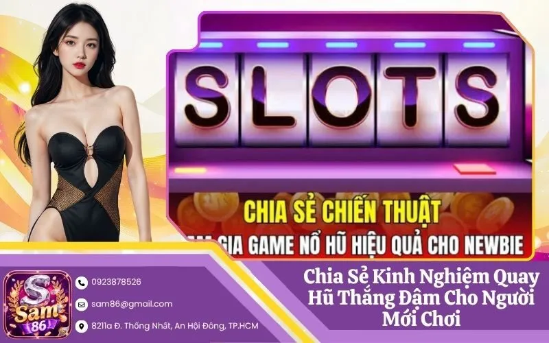 Chia Sẻ Kinh Nghiệm Quay Hũ Thắng Đậm Cho Người Mới Chơi