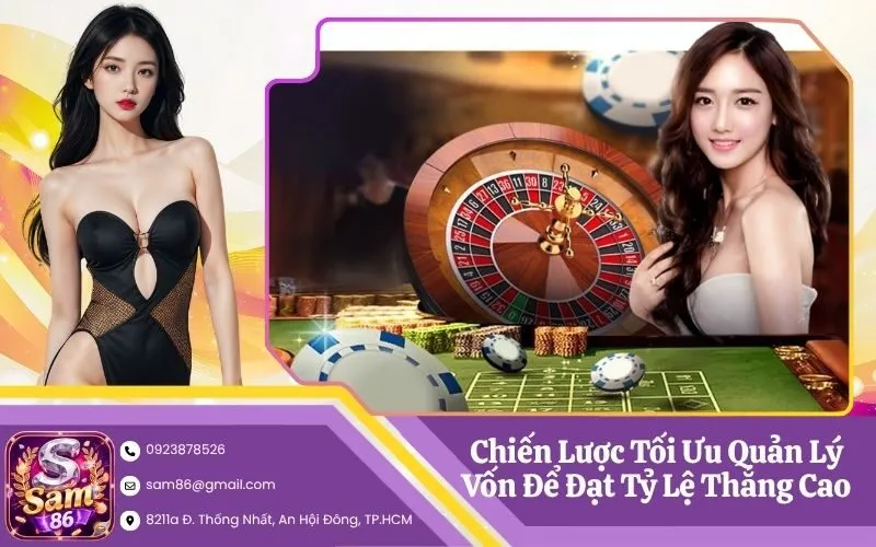 Chiến Lược Tối Ưu Quản Lý Vốn Để Đạt Tỷ Lệ Thắng Cao
