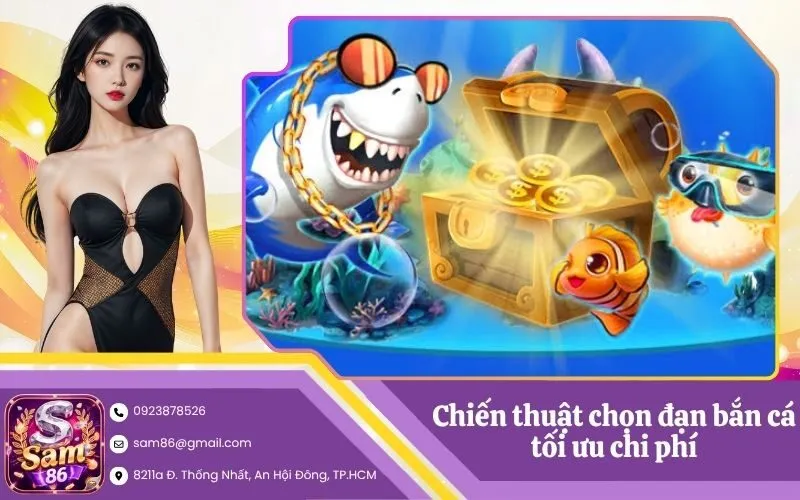 Chiến thuật chọn đạn bắn cá tối ưu chi phí