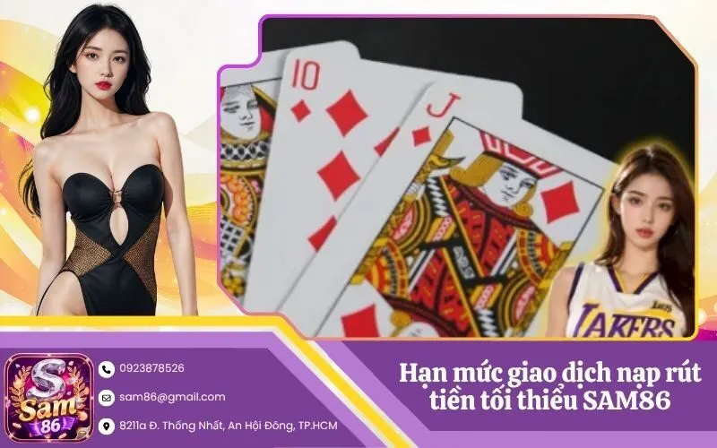 Hạn mức giao dịch nạp rút tiền tối thiểu SAM86