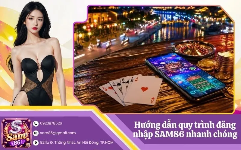 Hướng dẫn quy trình đăng nhập SAM86 nhanh chóng