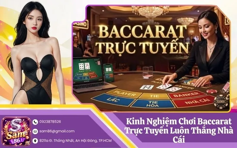 Kinh Nghiệm Chơi Baccarat Trực Tuyến Luôn Thắng Nhà Cái