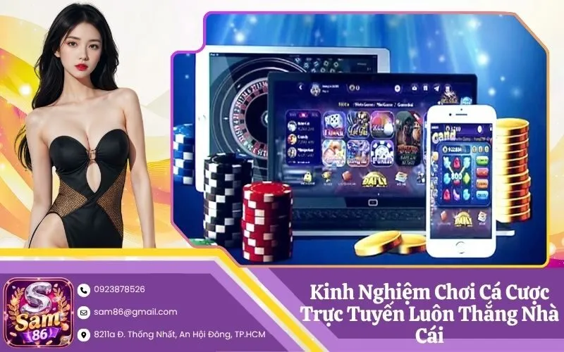 Kinh Nghiệm Chơi Cá Cược Trực Tuyến Luôn Thắng Nhà Cái