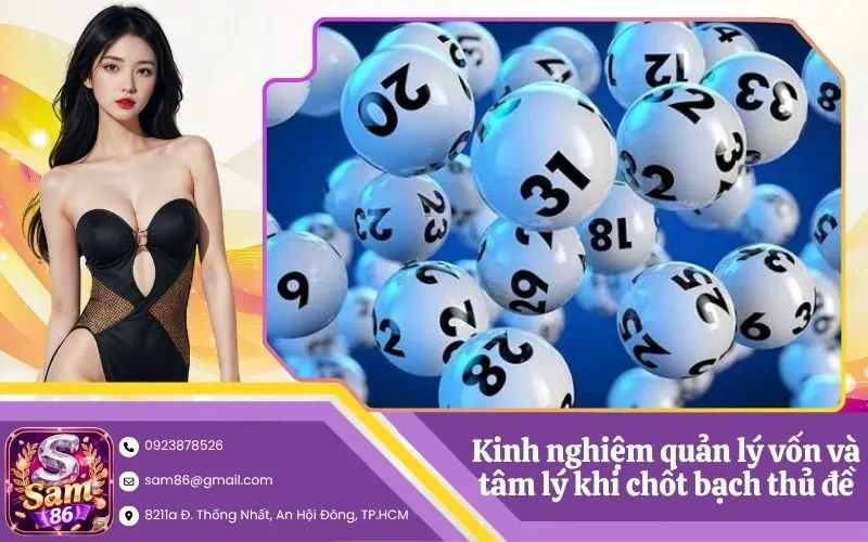 Kinh nghiệm quản lý vốn và tâm lý khi chốt bạch thủ đề