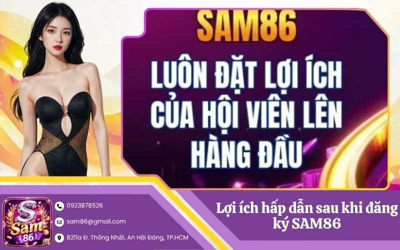 Lợi ích hấp dẫn sau khi đăng ký SAM86