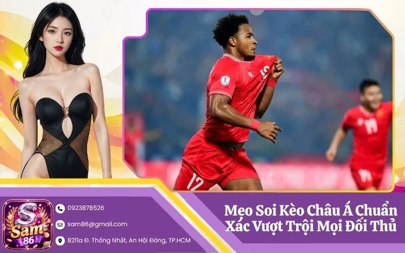 Mẹo Soi Kèo Châu Á Chuẩn Xác Vượt Trội Mọi Đối Thủ