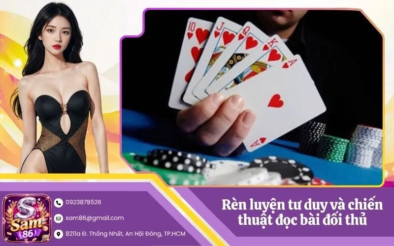 Rèn luyện tư duy và chiến thuật đọc bài đối thủ