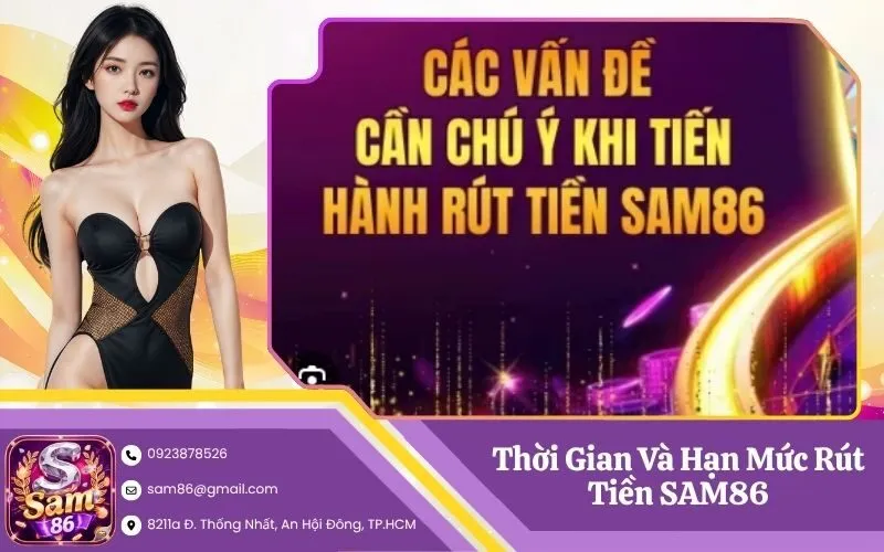 Thời Gian Và Hạn Mức Rút Tiền SAM86