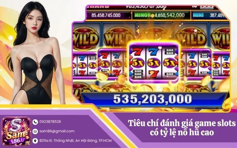 Tiêu chí đánh giá game slots có tỷ lệ nổ hũ cao