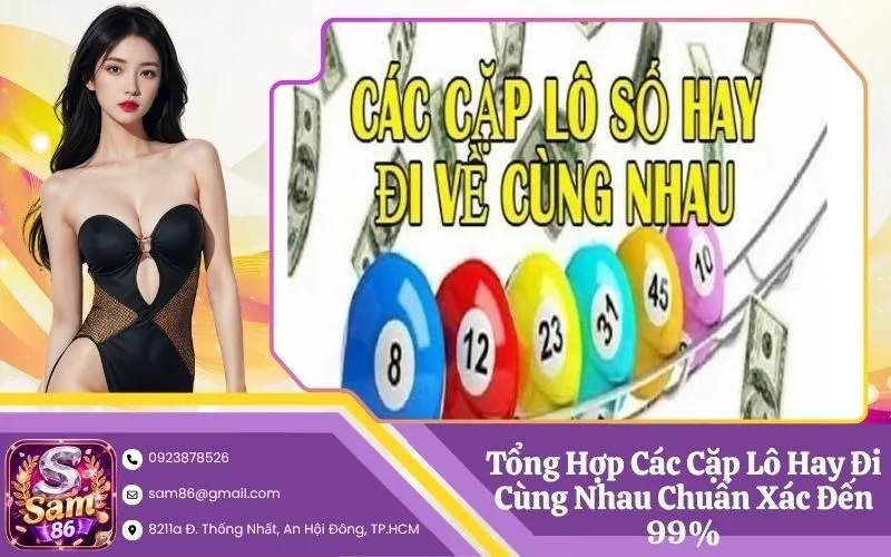 Tổng Hợp Các Cặp Lô Hay Đi Cùng Nhau Chuẩn Xác Đến 99%