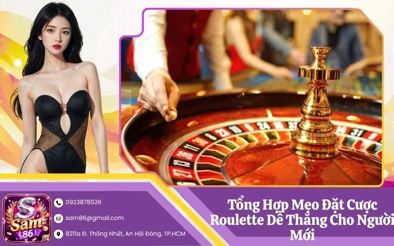 Tổng Hợp Mẹo Đặt Cược Roulette Dễ Thắng Cho Người Mới