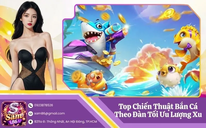Top Chiến Thuật Bắn Cá Theo Đàn Tối Ưu Lượng Xu
